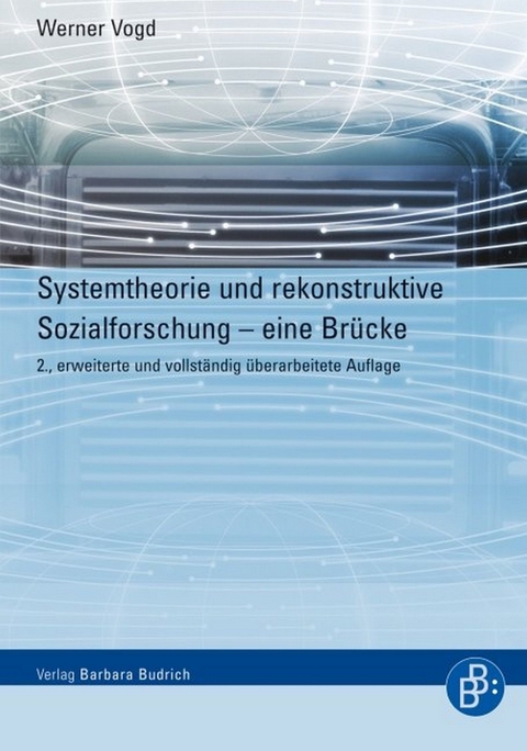 Systemtheorie und rekonstruktive Sozialforschung - Werner Vogd