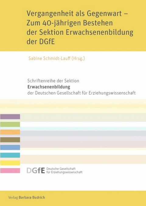 Vergangenheit als Gegenwart &ndash; Zum 40-j&auml;hrigen Bestehen der Sektion Erwachsenenbildung der DGfE - 