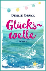 Gl&uuml;ckswelle - Denise Br&uuml;ck