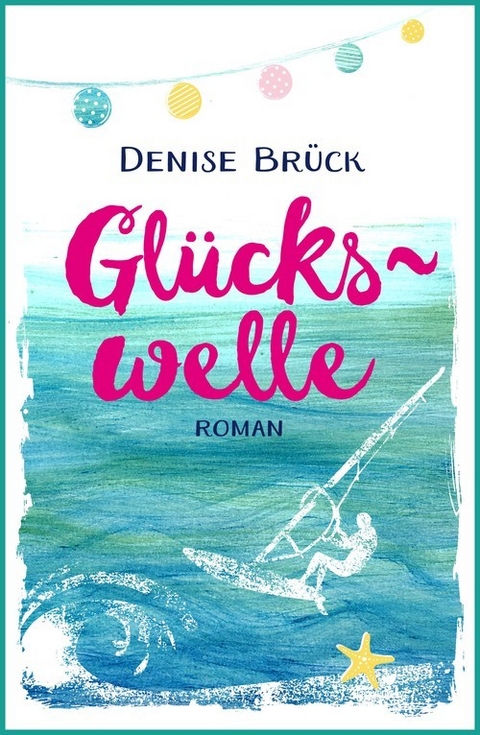 Gl&uuml;ckswelle - Denise Br&uuml;ck