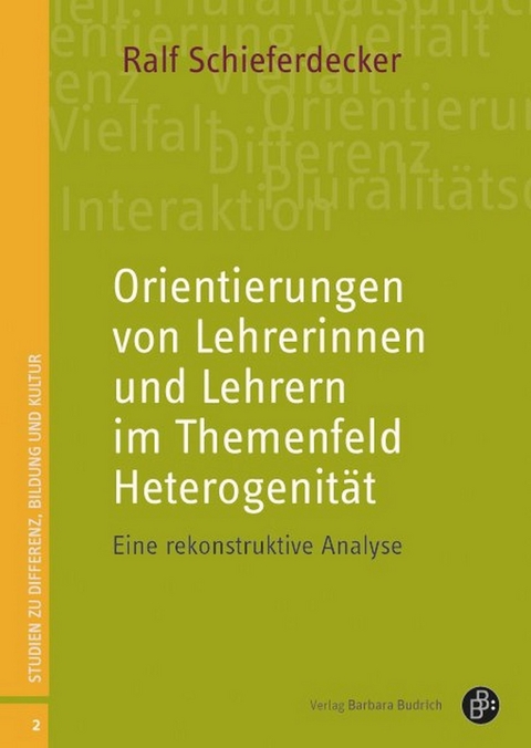 Orientierungen von Lehrerinnen und Lehrern im Themenfeld Heterogenit&auml;t - Ralf Schieferdecker