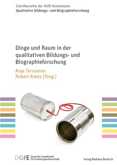 Dinge und Raum in der qualitativen Bildungs- und Biographieforschung - 