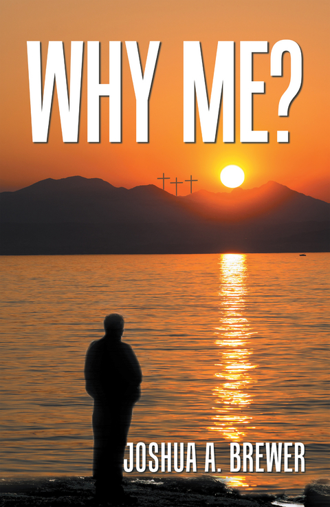 Why Me? - Joshua A. Brewer