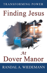 Finding Jesus at Dover Manor - Randal a. Wiedemann
