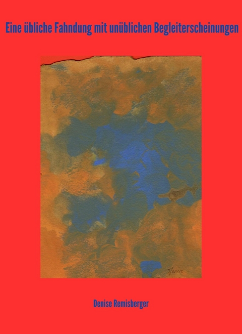 Eine &uuml;bliche Fahndung mit un&uuml;blichen Begleiterscheinungen - Denise Remisberger