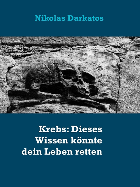 Krebs: Dieses Wissen k&ouml;nnte dein Leben retten - Nikolas Darkatos