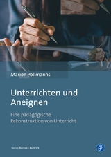Unterrichten und Aneignen - Marion Pollmanns