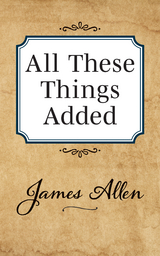 All These Things Added - James Allen