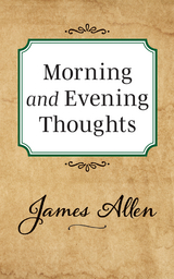 Morning and Evening Thoughts - James Allen