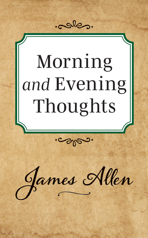 Morning and Evening Thoughts - James Allen