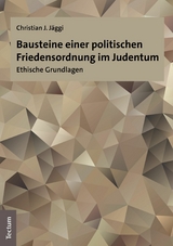 Bausteine einer politischen Friedensordnung im Judentum - Christian J. J&auml;ggi