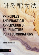 The Principles and Practical Application of Acupuncture Point Combinations - David Hartmann
