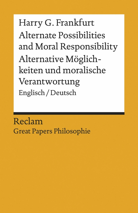 Alternate Possibilities and Moral Responsibility / Alternative Möglichkeiten und moralische Verantwortung. Englisch/Deutsch - Harry G. Frankfurt
