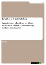 Las relaciones laborales y los falsos aut&oacute;nomos. An&aacute;lisis, consecuencias y modelos fraudulentos - Carlos Ponce de Le&oacute;n Caballero