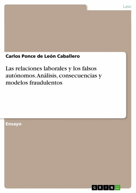 Las relaciones laborales y los falsos aut&oacute;nomos. An&aacute;lisis, consecuencias y modelos fraudulentos - Carlos Ponce de Le&oacute;n Caballero
