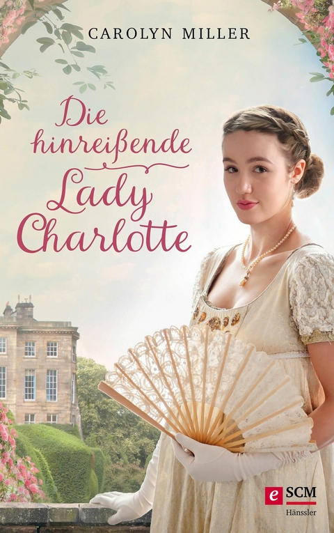 Die hinrei&szlig;ende Lady Charlotte - Carolyn Miller