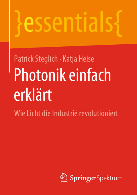 Photonik einfach erkl&auml;rt - Patrick Steglich, Katja Heise
