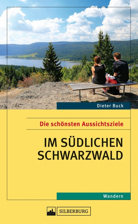 Die sch&ouml;nsten Aussichtsziele im s&uuml;dlichen Schwarzwald - Dieter Buck
