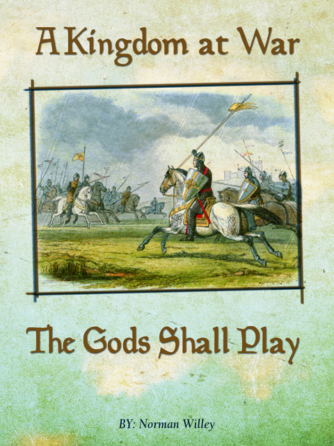 A Kingdom at War-The Gods Shall Play - Norman Sr. Willey