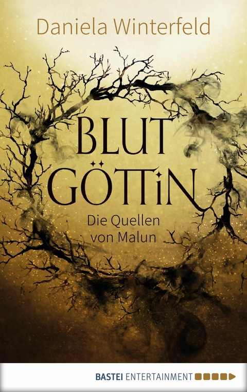 Die Quellen von Malun - Blutg&ouml;ttin - Daniela Winterfeld