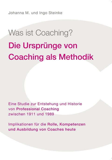 Was ist Coaching? - Johanna M. Steinke, Ingo Steinke