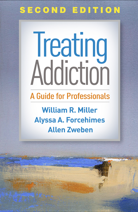 Treating Addiction - William R. Miller, Alyssa A. Forcehimes, Allen Zweben