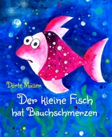 Der kleine Fisch hat Bauchschmerzen - D&ouml;rte M&uuml;ller