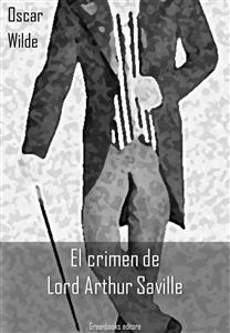 El crimen de Lord Arthur Saville - Oscar Wilde
