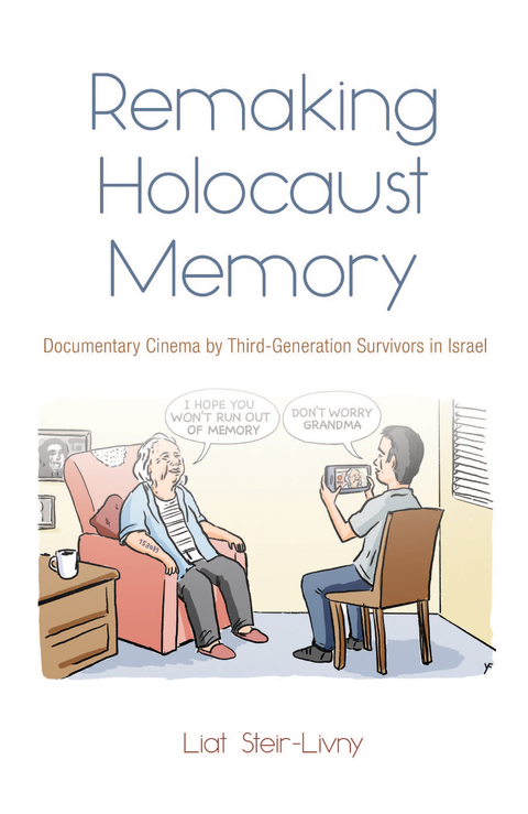 Remaking Holocaust Memory - Liat Steir-Livny