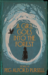 A Girl Goes Into the Forest - Peg Alford Pursell