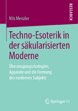 Techno-Esoterik in der s&auml;kularisierten Moderne - Nils Menzler