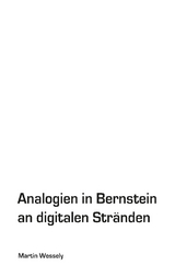 Analogien in Bernstein an digitalen Str&auml;nden - Martin Wessely