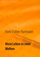 Mein Leben in zwei Welten - Horst Esther-Hartmann