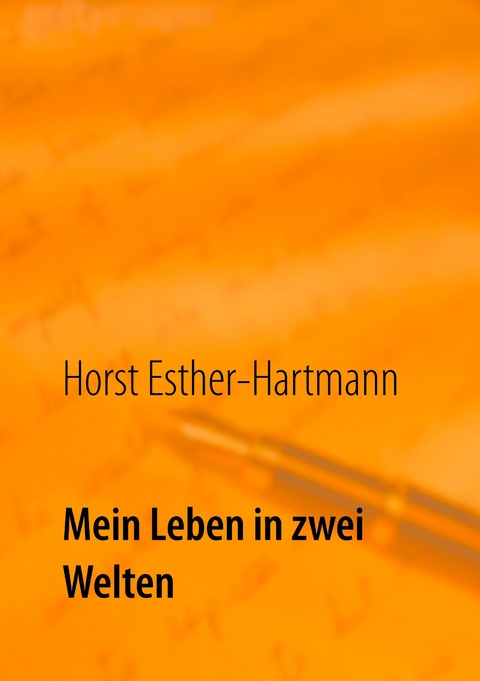 Mein Leben in zwei Welten - Horst Esther-Hartmann