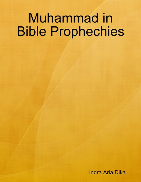 Muhammad in Bible Prophechies - Indra Aria Dika