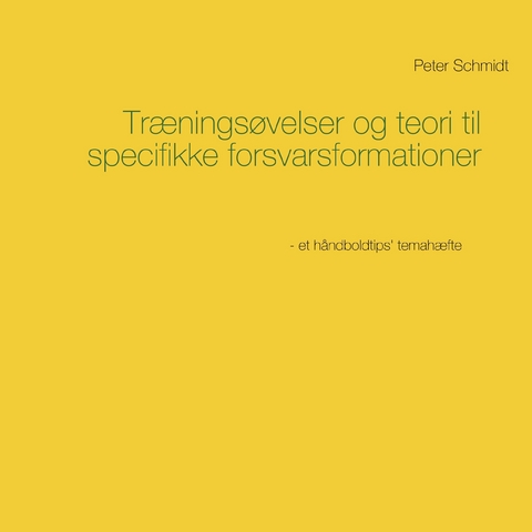 Tr&aelig;nings&oslash;velser og teori til specifikke forsvarsformationer - Peter Schmidt
