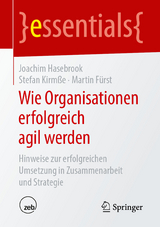 Wie Organisationen erfolgreich agil werden - Joachim Hasebrook, Stefan Kirm&szlig;e, Martin F&uuml;rst