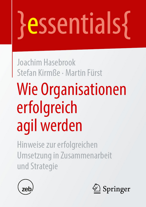 Wie Organisationen erfolgreich agil werden - Joachim Hasebrook, Stefan Kirm&szlig;e, Martin F&uuml;rst
