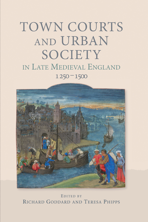 Town Courts and Urban Society in Late Medieval England, 1250-1500 - 