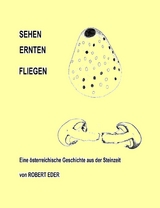 SEHEH ERNTEN FLIEGEN - Robert Eder