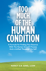 Too Much of the Human Condition - Nancy S.B. Ging LCSW