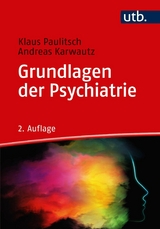 Grundlagen der Psychiatrie - Klaus Paulitsch, Andreas Karwautz
