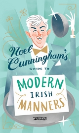 Noel Cunningham's Guide to Modern Irish Manners -  Noel Cunningham