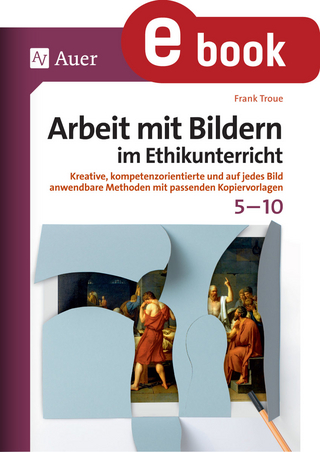 Arbeit mit Bildern im Ethikunterricht 5-10