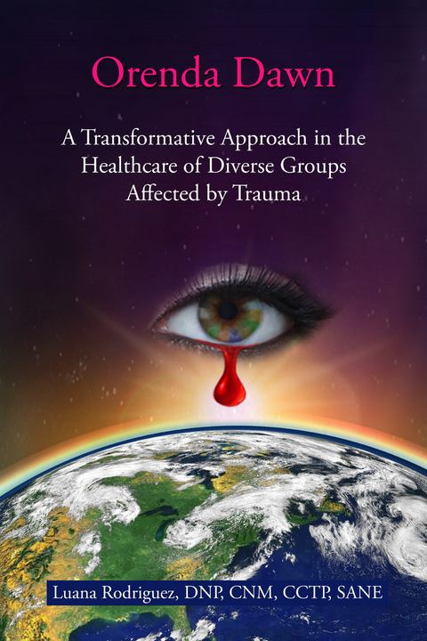 Orenda Dawn: A Transformative Approach in the Healthcare of Diverse Groups Affected by Trauma - Luana Rodriguez