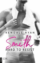 Hard to Resist - Smith - Kendall Ryan
