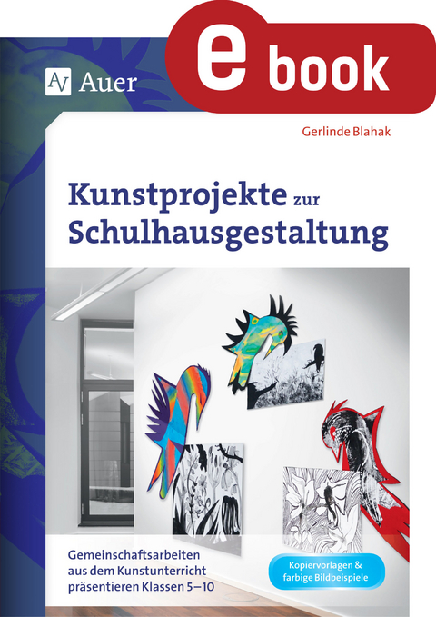 Kunstprojekte zur Schulhausgestaltung - Gerlinde Blahak
