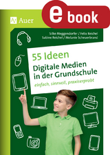 55 Ideen Digitale Medien in der Grundschule -  S.Meggendorfer,  F.Reichel,  S.Reichel,  M.Scheuerbra