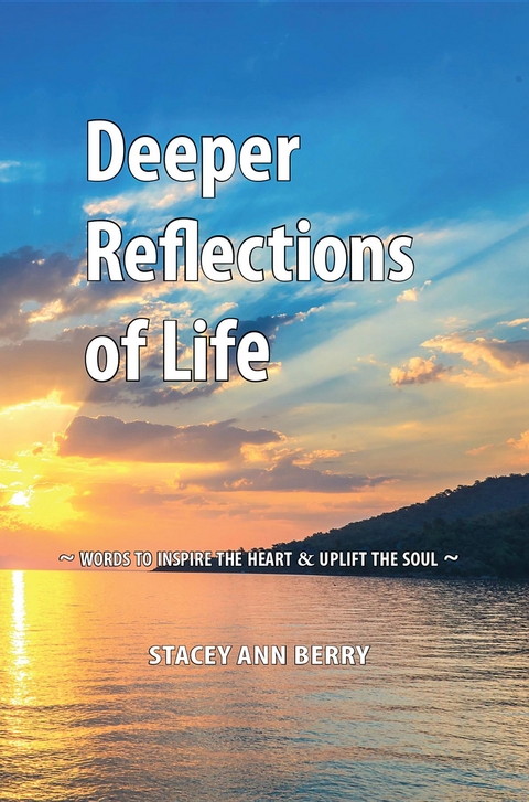 Deeper Reflections of Life - Stacey Ann Berry