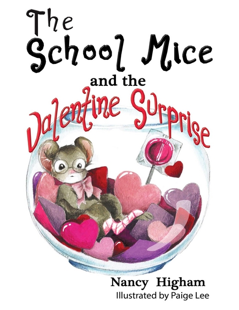 The School Mice and the Valentine Surprise: Book 5 For both boys and girls ages 6-12 Grades - Nancy Higham, Paige Lee, Larry Cavanagh